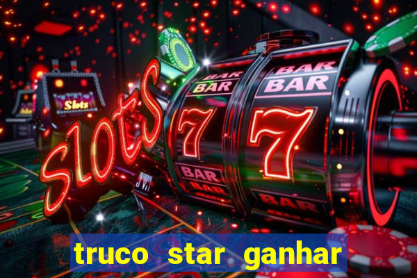 truco star ganhar dinheiro pix